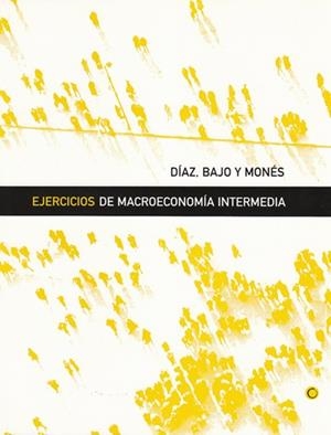 EJERCICIOS DE MACROECONOMÍA INTERMEDIA | 9788485855940 | DÍAZ, CARMEN / BAJO, OSCAR / MONÉS, MARÍA ANTONIA