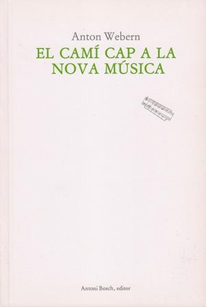 CAMÍ CAP A LA NOVA MÚSICA, EL | 9788485855131 | WEBERN, ANTON