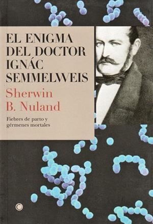 ENIGMA DEL DOCTOR SEMMELWEIS, EL | 9788495348180 | NULAND, SHERWIN B.