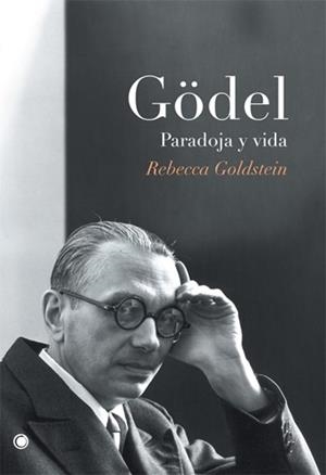 GÖDEL. PARADOJA Y VIDA | 9788495348234 | GOLDSTEIN, REBECCA