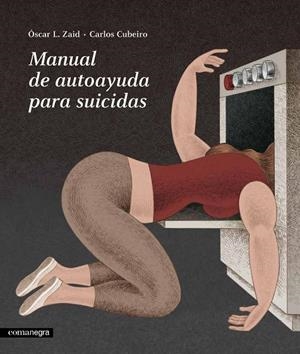 MANUAL DE AUTOAYUDA PARA SUICIDAS | 9788416605019 | CUBEIRO, CARLOS / ZAID, ÓSCAR L.