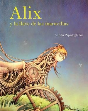 ALIX Y LA LLAVE DE LAS MARAVILLAS | 9788415097310 | PAPADOPOULOS, ADRIAN