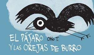 PÁJARO Y LAS OREJAS DE BURRO, EL | 9788416033355 | OTTO T.