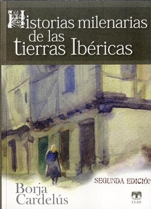 HISTORIAS MILENARIAS DE LAS TIERRAS IBÉRICAS | 9788496745902 | CARDELÚS, BORJA