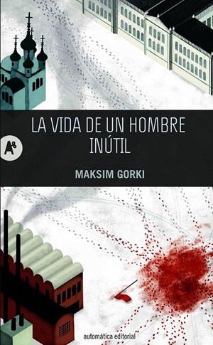 VIDA DE UN HOMBRE INÚTIL, LA | 9788415509202 | GORKI, MAXIMO
