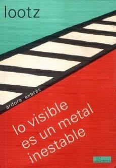 LO VISIBLE ES UN METAL INESTABLE | 9788488020390 | LOOTZ, EVA