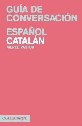 GUIA DE CONVERSACION ESPAÑOL - CATALAN | 9788415097082 | PASTOR, MERÇE