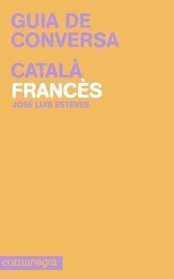 GUIA DE CONVERSA CATALÀ - FRANCES | 9788415097099 | ESTEVES, JOSE LUIS