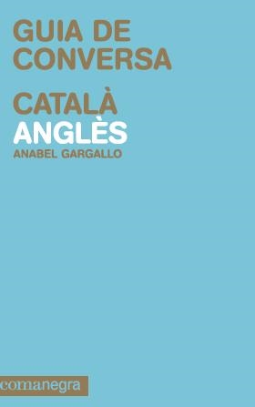 GUIA DE CONVERSA CATALÀ - ANGLES | 9788415097105 | GARGALLO, ANABEL