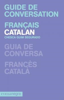 GUIDE CONVERSATION FRANÇAIS - CATALAN | 9788415097303 | GUIM SEGURADO, CHESCA