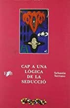 CAP A UNA LOGICA DE SEDUCCIO | 9788489607415 | SERRANO, SEBASTIA