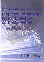 TELEVISION POR CABLE EN ESPAÑA | 9788483120323 | VENTURA FERNANDEZ, RAFAEL