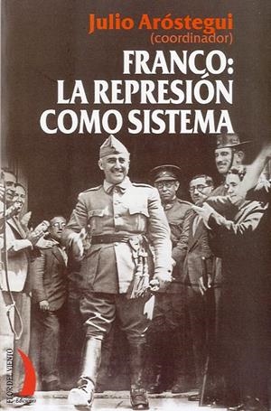 FRANCO LA REPRESION COMO SISTEMA | 9788496495500 | AROSTEGUI, JULIO