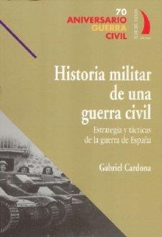 HISTORIA MILITAR DE UNA GUERRA CIVIL | 9788496495081 | CARDONA, GABRIEL