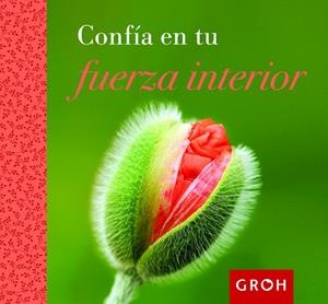 CONFÍA EN TU FUERZA INTERIOR | 9788490680063 | GROH