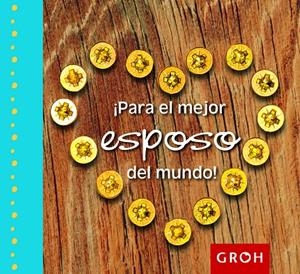 PARA EL MEJOR ESPOSO DEL MUNDO! | 9788490680025 | GROH