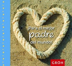 PARA EL MEJOR PADRE DEL MUNDO! | 9788490680155 | GROH