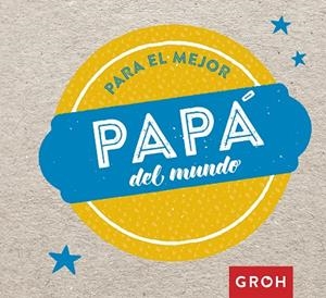 PARA EL MEJOR PAPÁ DEL MUNDO | 9788490680704