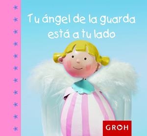 TU ÁNGEL DE LA GUARDA ESTÁ A TU LADO | 9788490680117 | GROH