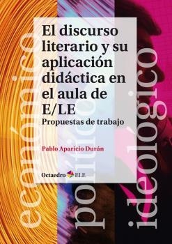 DISCURSO LITERARIO Y SU APLICACIÓN DIDÁCTICA EN EL AULA DE E/LE, EL | 9788499219394 | APARICIO DURÁN, PABLO