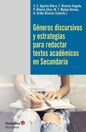 GÉNEROS DISCURSIVOS Y ESTRATEGIAS PARA REDACTAR TEXTOS ACADÉMICOS EN SECUNDARIA | 9788499219950 | AGOSTO RIERA, SILVIA E. / ÁLVAREZ ANGULO, TEODORO