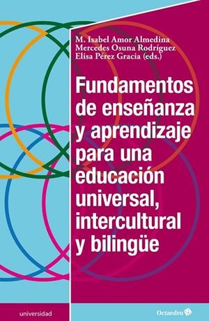 FUNDAMENTOS DE ENSEÑANZA Y APRENDIZAJE PARA UNA EDUCACIÓN UNIVERSAL, INTERCULTURAL Y BILINGÜE | 9788499219387 | AMOR ALMEDINA, M. ISABEL / OSUNA RODRÍGUEZ, MERCEDES / PÉREZ GRACIA, ELISA