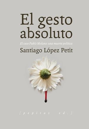 GESTO ABSOLUTO, EL | 9788415862642 | LÓPEZ PETIT, SANTIAGO