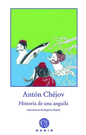 HISTORIA DE UNA ANGUILA | 9788494066771 | CHÉJOV, ANTON P