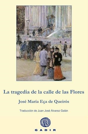 TRAGEDIA DE LA CALLE DE LAS FLORES, LA | 9788494201882 | EÇA DE QUEIRÓS, JOSÉ MARÍA