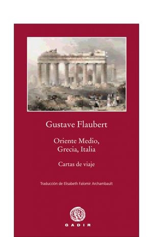 ORIENTE MEDIO GRECIA ITALIA | 9788496974920 | FLAUBERT, GUSTAVE