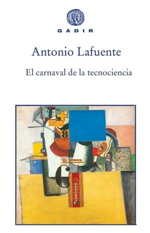 CARNAVAL DE LA TECNOCIENCIA | 9788493603304 | LAFUENTE, ANTONIO