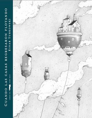 CUANDO LAS CASAS REGRESARON FLOTANDO A SU HOGAR | 9788494033698 | TURKOWSKI, EINAR