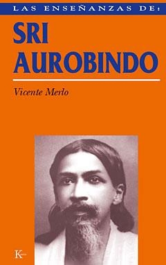 ENSEÑANZAS DE SRI AUROBINDO, LAS | 9788472453944 | MERLO LILLO, VICENTE