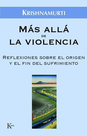 MÁS ALLÁ DE LA VIOLENCIA | 9788472456518 | KRISHNAMURTI, JIDDU