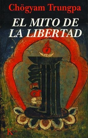 MITO DE LA LIBERTAD, EL | 9788472453494 | TRUNGPA, CHÖGYAM