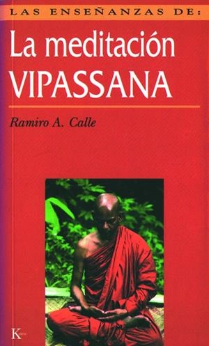 ENSEÑANZAS DE LA MEDITACIÓN VIPASSANA, LAS | 9788472453821 | CALLE, RAMIRO A.
