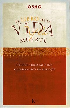 LIBRO DE LA VIDA Y LA MUERTE, EL | 9788472455351 | OSHO