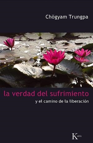 VERDAD DEL SUFRIMIENTO, LA | 9788472457454 | TRUNGPA, CHÖGYAM