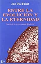 ENTRE LA EVOLUCIÓN Y LA ETERNIDAD | 9788472453340 | DÍEZ FAIXAT, JOSÉ