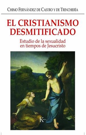 CRISTIANISMO DESMITIFICADO, EL | 9788472456334 | FERNÁNDEZ DE CASTRO, CHIMO