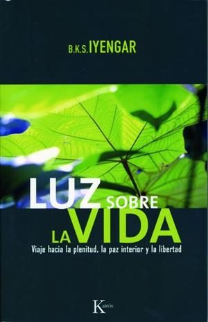 LUZ SOBRE LA VIDA | 9788472456532 | IYENGAR, B. K. S.