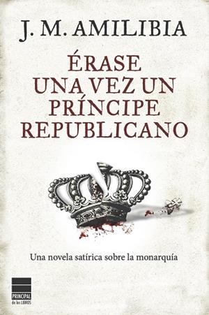 ÉRASE UNA VEZ UN PRÍNCIPE REPUBLICANO | 9788493897857 | AMILIBIA, J.M.