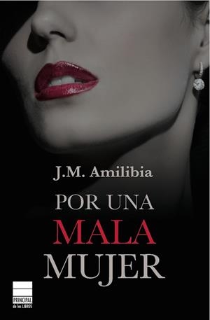POR UNA MALA MUJER | 9788493859497 | AMILIBIA, JESÚS MARÍA