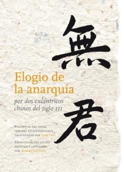 ELOGIO DE LA ANARQUÍA POR DOS EXCÉNTRICOS CHINOS DEL SIGLO III | 9788493834975 | KANG, XI
