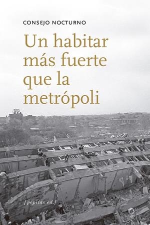 HABITAR MÁS FUERTE QUE LA METRÓPOLI, UN | 9788415862635 | CONSEJO NOCTURNO