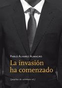 INVASIÓN HA COMENZADO, LA | 9788493767150 | ÁLVAREZ ALMAGRO, PABLO