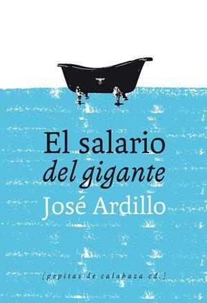 SALARIO DEL GIGANTE, EL | 9788493834937 | ARDILLO, JOSÉ