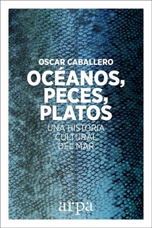OCÉANO, PECES, PLATOS | 9788416601639 | CABALLERO, OSCAR