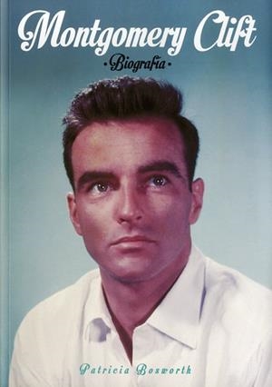 MONTGOMERY  CLIFT | 9788494175435 | PATRICIA BOSWORTH