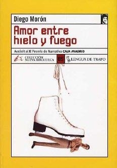 AMOR ENTRE HIELO Y FUEGO | 9788496080249 | MORON, DIEGO